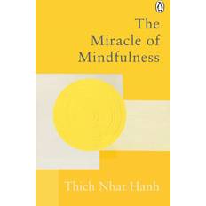 The miracle of mindfulness The Miracle Of Mindfulness: The Classic Guide to. (Häftad, 2021)