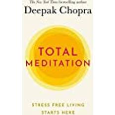 Deepak chopra total meditation Total Meditation: Stress Free Living Starts Here (Indbundet, 2020)