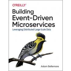 Building microservices Building Event-Driven Microservices: Leveraging. (Häftad, 2020)