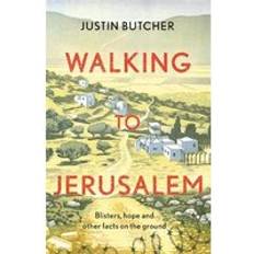 Jerusalem Walking to Jerusalem: Blisters, hope and other facts on. (2019)