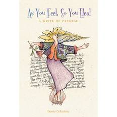 As You Feel, So You Heal: A Write of Passage (Hardcover, 2019)