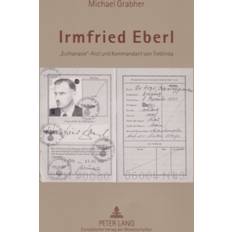 Irmfried Eberl: "euthanasie"-Arzt Und Kommandant Von. (2006)
