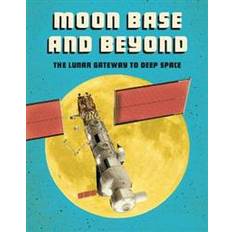 Space base Moon Base and Beyond: The Lunar Gateway to Deep Space (Hæftet, 2020)