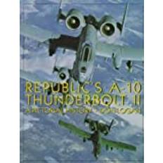 Republic's A-10 Thunderbolt II: A Pictorial History (Inbunden, 1997)