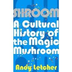 Shroom: A Cultural History of the Magic Mushroom (2007)