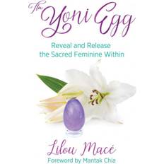 Yoni egg The Yoni Egg: Reveal and Release the Sacred Feminine Within (2019)