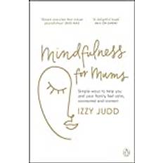 Mindfulness for Mums: Simple ways to help you and your. (Paperback, 2021)