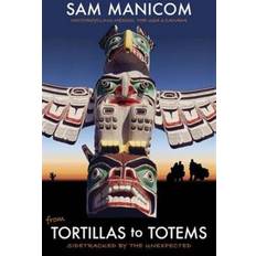 Books Tortillas to Totems: Motorcycling Mexico, the USA and. (2010)