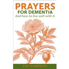 Prayers for Dementia: And how to live well with it (2017)