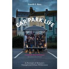 Park life Car Park Life: A Portrait of Britain's Unexplored Urban. (Häftad, 2019)