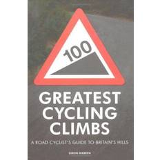 100 Greatest Cycling Climbs: A Road Cyclist's Guide to Britain's Hills (Paperback, 2010)