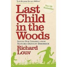Last Child in the Woods: Saving Our Children from Nature-deficit Disorder (Paperback, 2010)
