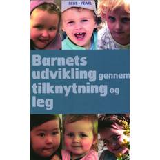 Barnets udvikling gennem tilknytning og leg: Forstå førskolebarnet (eller hvem som helst, der opfører sig som et) (Hæftet, 2018)