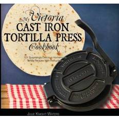 Tortilla My Victoria Cast Iron Tortilla Press Cookbook (Häftad, 2020)