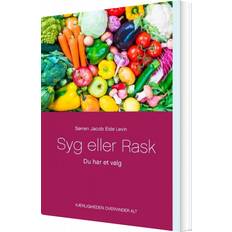 Fra syg til rask Syg eller rask: du har et valg - en bog om at se på sygdomme fra en anderledes synsvinkel, hvor det fysiske hænger sammen med det psykiske og det åndelige (Hæftet, 2016)