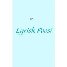 L-P's lyriske poesi: et billede på verdens disharmoni, men kærligheden i os alle forbliver, også selvom hverdagen river (Häftad, 2014)