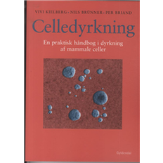Celledyrkning: en praktisk håndbog i dyrkning af mammale celler (Hæftet, 2012)