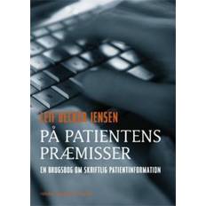 Bøger På patientens præmisser: en brugsbog om skriftlig patientinformation (Hæftet, 2007)