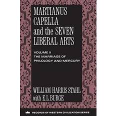 Martianus Capella and the Seven Liberal Arts: Marriage of Philology and Mercury v. 2 (Records of Western Civilization Series)