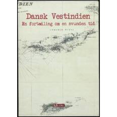 Dansk vestindien Dansk Vestindien: en fortælling om en svunden tid (Indbundet, 2017)