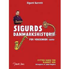 Sigurds danmarkshistorie Sigurds danmarkshistorie for voksenkor: Sytten sange for blandet kor (SATB) fra Sigurds danmarkshistorie (Hæftet, 2016)