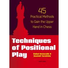 Bøger Techniques of Positional Play: 45 Practical Methods to Gain the Upper Hand in Chess (Hæftet, 2013)