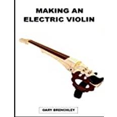 Electric violin Making an Electric Violin (Häftad, 2014)