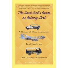 Books The Good Girl's Guide to Getting Lost: A Memoir of Three Continents, Two Friends, and One Unexpected Adventure (Paperback, 2011)