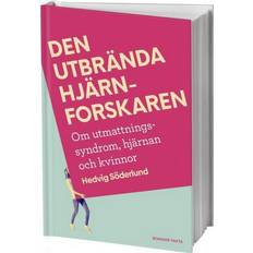 Den utbrända hjärnforskaren Den utbrända hjärnforskaren : personliga erfarenheter, fakta och vägen till läkning (Inbunden, 2021)