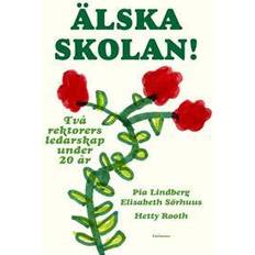 Älska skolan! : två rektorers ledarskap under 20 år (Indbundet)