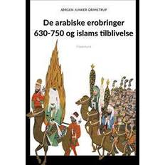 Bøger De arabiske erobringer 630-750 og islams tilblivelse (Hæftet)