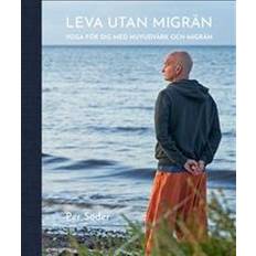 Migrän Leva utan migrän : yoga för dig med huvudvärk och migrän (Inbunden)