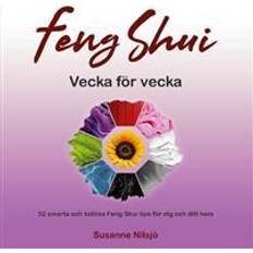 Feng Shui vecka för vecka : 52 smarta och tidlösa Feng Shui tips för dig och ditt hem (Hæftet)