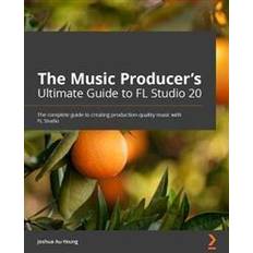 The Music Producer's Ultimate Guide to FL Studio 20 (Broché)