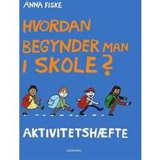 Hvordan begynder man i skole Hvordan begynder man i skole? Aktivitetshæfte (Hæftet)