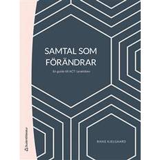 Samtal som förändrar : en guide till ACT i praktiken (Inbunden)