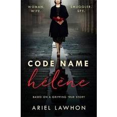 Code Name Helene : Inspired by the gripping true story of World War 2 spy Nancy Wake (Paperback)