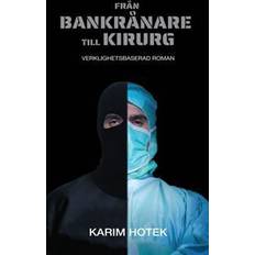 Från bankrånare till kirurg : verklighetsbaserad roman (Häftad)