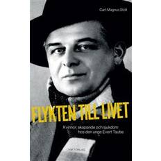 Flykten till livet - kvinnor, skapande och sjukdom hos den unge Evert Taubes liv (Häftad)