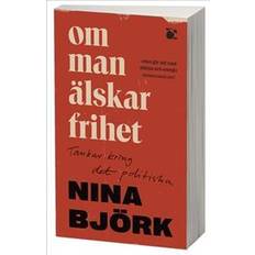 Essäer & Reportage Böcker Om man älskar frihet : tankar kring det politiska (Häftad)