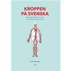 Kroppen på svenska : illustrerad lärobok i anatomi för utländsk vårdpersonal (Häftad)