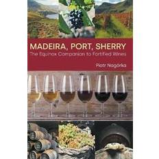 Sherry Madeira, Port, Sherry (Inbunden)