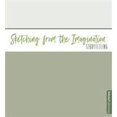 Sketching from the Imagination: Storytelling (Hæftet)
