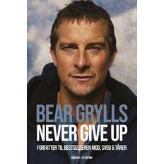 Bøger Bear Grylls - Never give up (Hæftet, 2021)