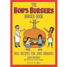 The Bob's Burgers Burger Book: Real Recipes for Joke Burgers (Indbundet, 2021)
