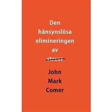 Den hänsynslösa elimineringen av stress (Häftad)