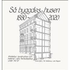 Så byggdes husen 1880-2020 (Inbunden)