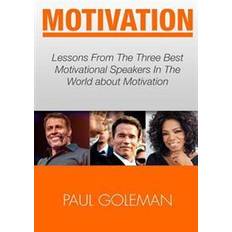 Motivational Books: Lessons From The 3 Best Motivational Speakers In The World. Learn from: Tony Robbins, Oprah Winfrey and Arnold Schwarz (Häftad, 2016)