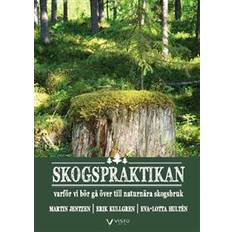 Skogspraktikan : varför vi bör gå över till naturnära skogsbruk (Häftad)