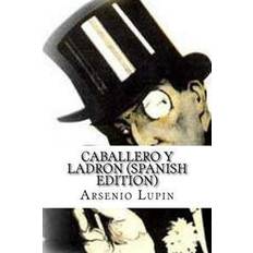 Serier & Grafiska romaner - Spanska Böcker Arsenio Lupin, Caballero y Ladron (Spanish Edition) (Häftad, 2016)